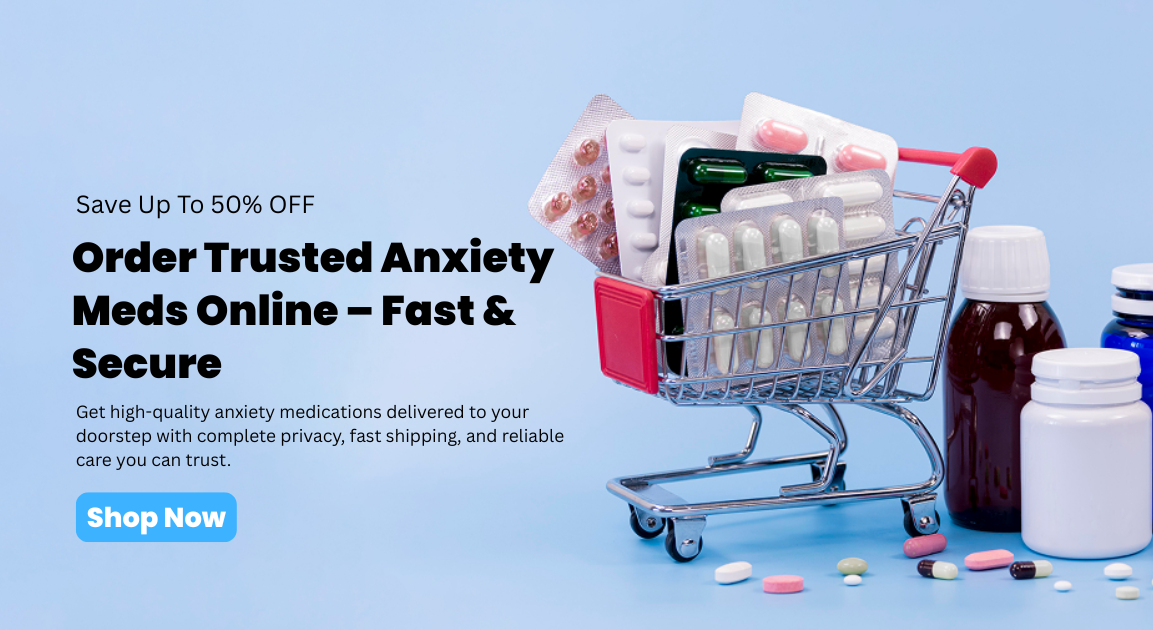 Best Anxiety Meds- Purchase